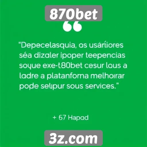 Feedback dos usuários sobre a experiência na 870bet